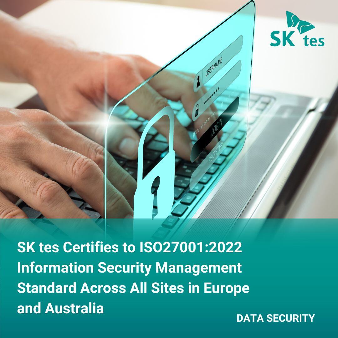SK tes Certifies to ISO27001:2022 Information Security Management Standard Across All Sites in Europe and Australia